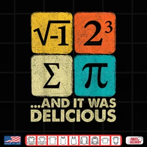 Design I Ate Some Pie and It Was Delicious Funny PI Day Math Gifts Shirt