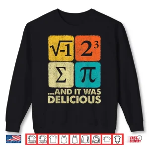 Sweatshirt I Ate Some Pie and It Was Delicious Funny PI Day Math Gifts Shirt