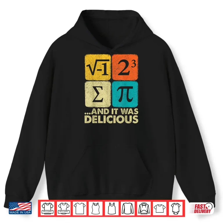 Hoodie I Ate Some Pie and It Was Delicious Funny PI Day Math Gifts Shirt