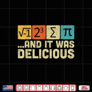 Design I Ate Some Pie And It Was Delicious Funny Math Pun Pi Day Shirt