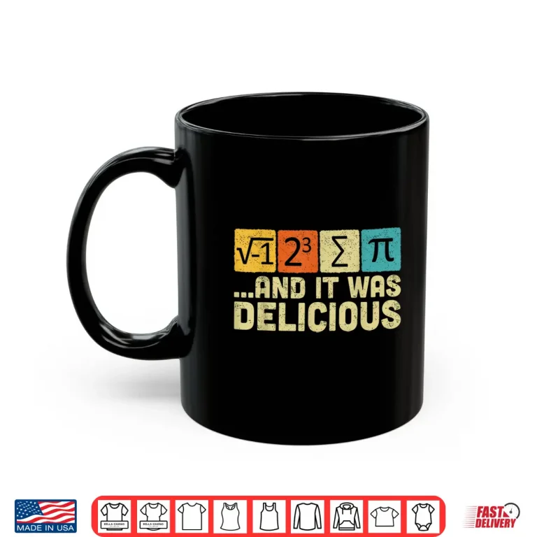 Mug I Ate Some Pie And It Was Delicious Funny Math Pun Pi Day Shirt