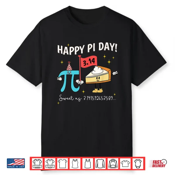 Happy Pi Day Sweet As 3.14 Pie Funny Math Nerd Teacher Kids Shirt