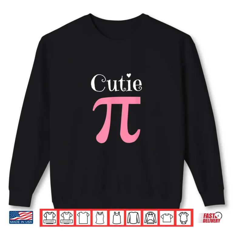 Sweatshirt Funny Pi Symbol Shirt Cutie Pie National Pi Day Tee Gift Shirt