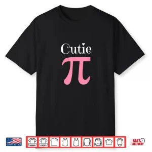 Funny Pi Symbol Shirt Cutie Pie National Pi Day Tee Gift Shirt
