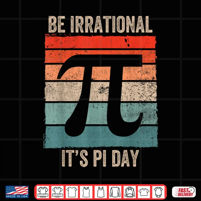 Design Funny Pi Day Math Science Be Irrational Shirt
