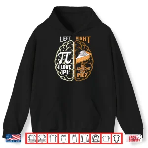 Hoodie Funny Pi Day Left Vs Right Brain Pie Shirt Math Geek Nerd Shirt