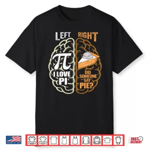 Funny Pi Day Left Vs Right Brain Pie Shirt Math Geek Nerd Shirt