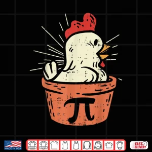 Design Funny Chicken Pot Pi Shirt Day Pie Math Lover Geek Gift 3.14 Shirt