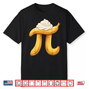 Funny Banana Cream Pie Shirt Pi Day Math Geek Student Shirt