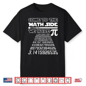 Come To The Math Side We Have Pie Shirt Pi Day Teacher Gift Shirt