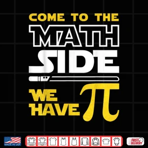 Design Come To The Math Side We Have Pi Math Pi Day Teacher Kids Shirt