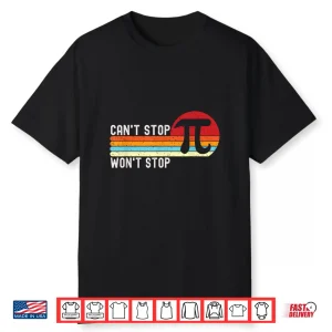 Can’T Stop Pi Won’T Stop Pi Day 3.14 Funny Math Teacher Men Women Kids Shirt