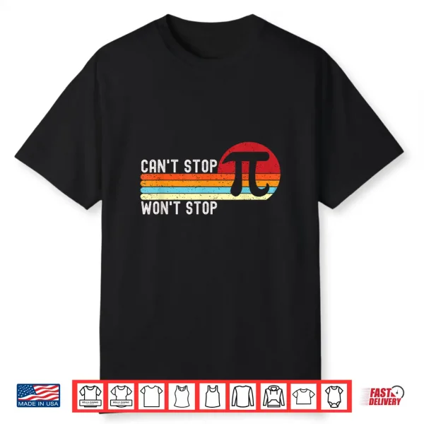 Can’T Stop Pi Won’T Stop Pi Day 3.14 Funny Math Teacher Men Women Kids Shirt
