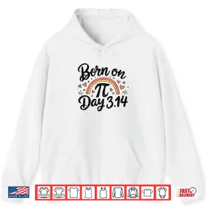 Hoodie Born on Pi Day Birthday Bday Math 3.14 Happy 14 March 14th Shirt