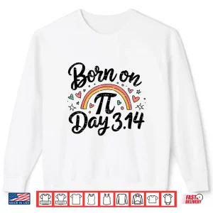 Sweatshirt Born on Pi Day Birthday Bday Math 3.14 Happy 14 March 14th Shirt