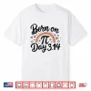 Born On Pi Day Birthday Bday Math 3.14 Happy 14 March 14Th Shirt
