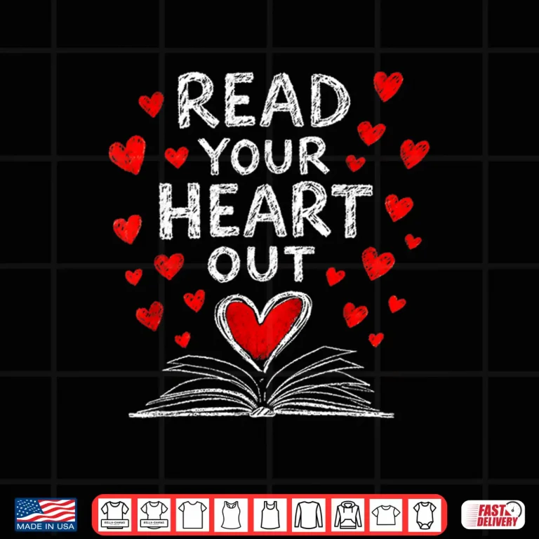 Design Read Your Heart Out Valentine Book Lover Reading Teacher Shirt