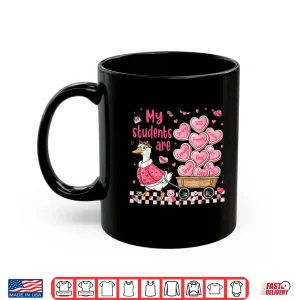 Mug My Students are Kind Strong Goose Valentine Teacher Women Shirt