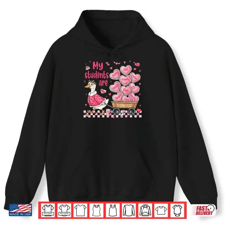 Hoodie My Students are Kind Strong Goose Valentine Teacher Women Shirt
