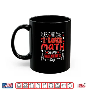 Mug Love Math Happy Valentines Day Math Teacher Students Shirt