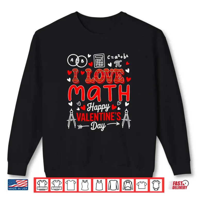 Sweatshirt Love Math Happy Valentines Day Math Teacher Students Shirt