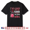 I’Ve Loved My Class For 100 Days School Valentine Teacher Shirt