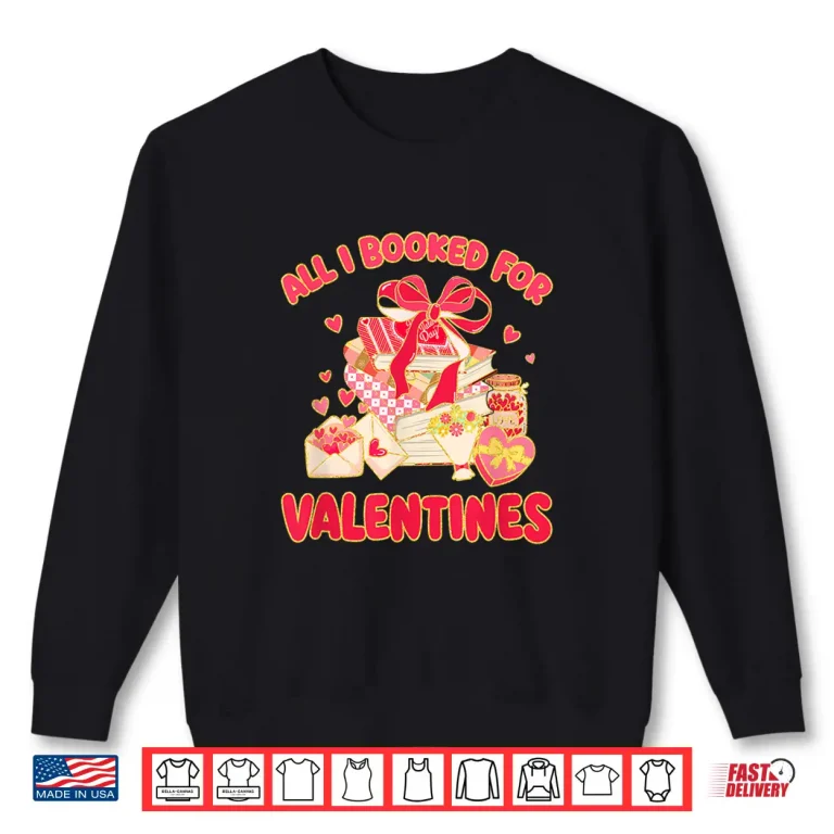 Sweatshirt Booked for Valentine Books Lover Bookworm Librarian Teacher Shirt
