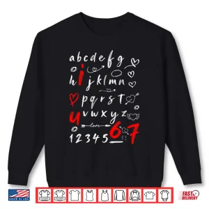 Sweatshirt 6 7 Six Seven Valentines Alphabet I Love u Heart You Teacher Shirt