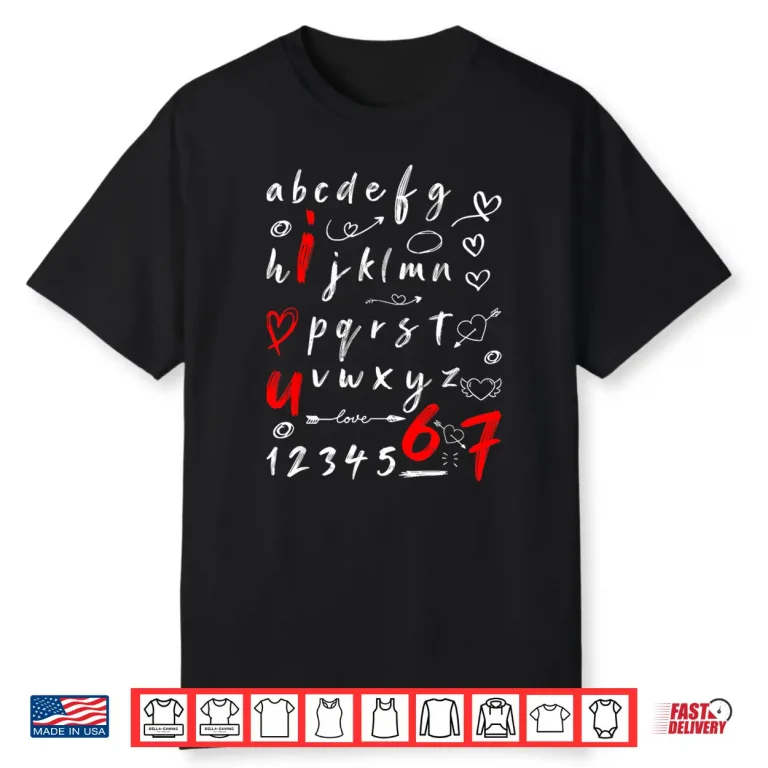 6 7 Six Seven Valentines Alphabet I Love u Heart You Teacher Shirt