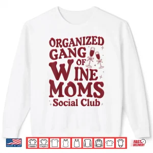Sweatshirt Organized Gang of Wine Moms Funny Wine Lovers Social Club Shirt