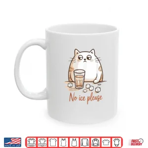 Mug No Ice Please Cat Coffee Humor Artwork Shirt