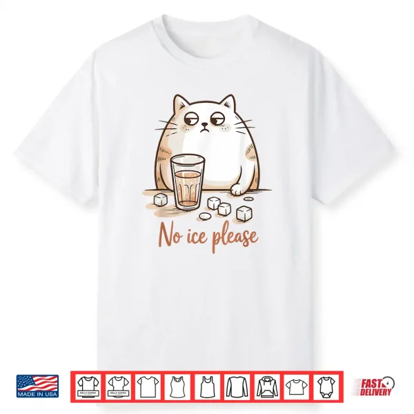 No Ice Please Cat Coffee Humor Artwork Shirt