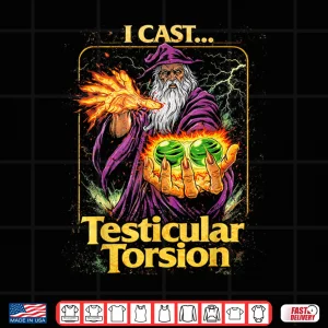 Design I Cast Testicular Torsion Funny Wizard Meme Shirt