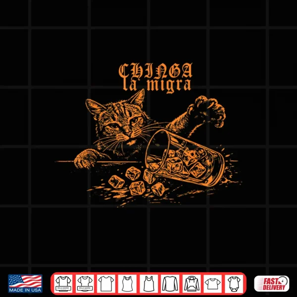 Design Chinga La Migra Cat No Ice Shirt