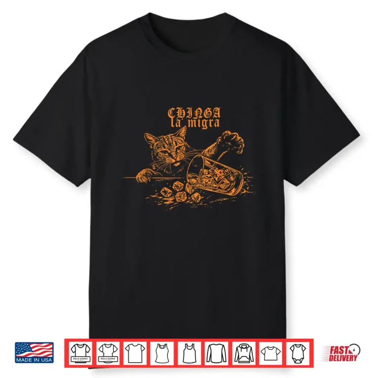 Chinga La Migra Cat No Ice Shirt