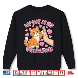 Sweatshirt My Cat is My Valentine Cute Cat Heart Valentines Day Lovers Shirt