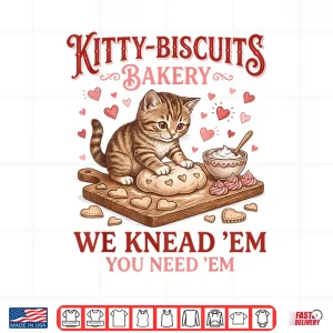 Design Kitty Biscuits Bakery We Knead Em You Need Em Valentine Cat Shirt
