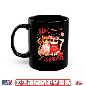 Mug 67 Six Seven 6 7 Meme Couple Valentine Funny Cat Men Women Shirt