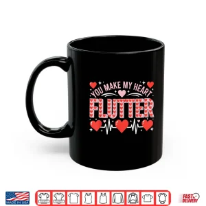 Mug Valentine Nurse Shirt You Make My Heart Flutter Cardiology Shirt
