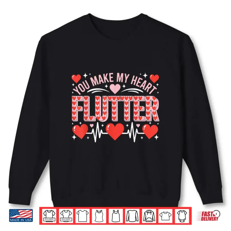 Sweatshirt Valentine Nurse Shirt You Make My Heart Flutter Cardiology Shirt