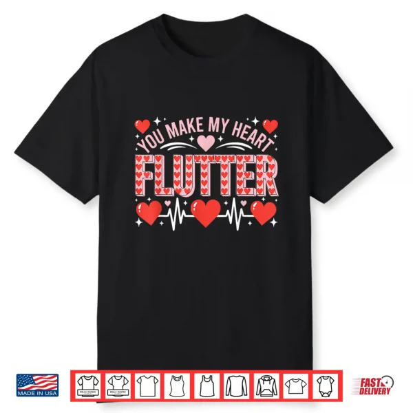 Valentine Nurse Shirt You Make My Heart Flutter Cardiology Shirt