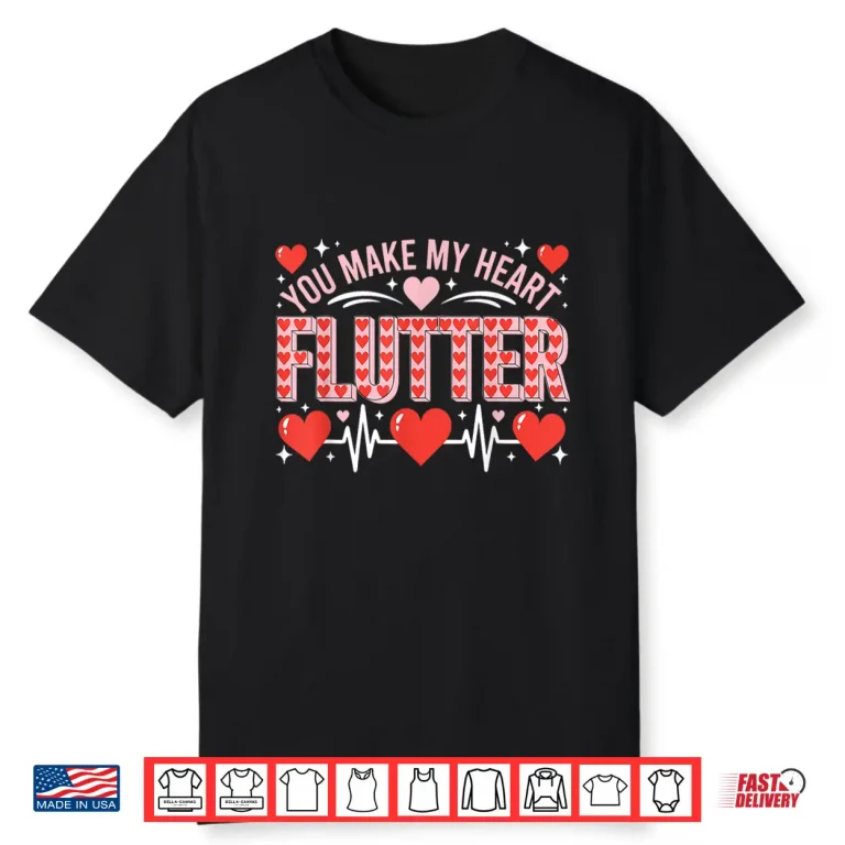 Valentine Nurse Shirt You Make My Heart Flutter Cardiology Shirt