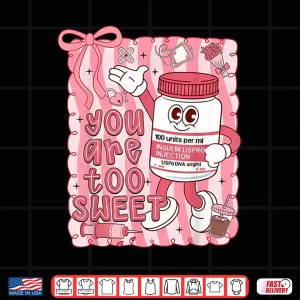 Design Preppy Valentine You are Too Sweet Nurse Insulin Nurse Women Shirt