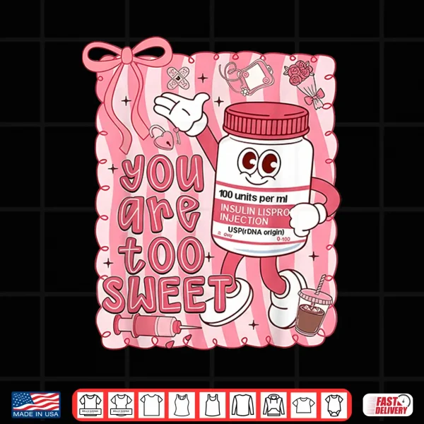 Design Preppy Valentine You are Too Sweet Nurse Insulin Nurse Women Shirt