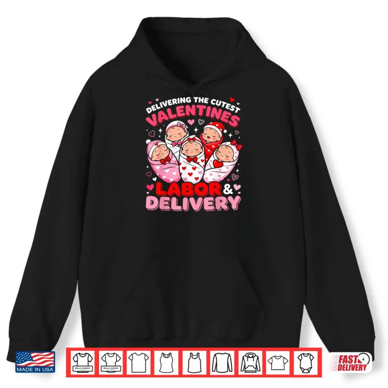 Hoodie Labor and Delivery Valentine Cute Baby Nurse Design Shirt