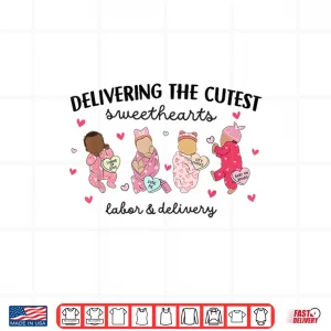 Design Delivering Sweethearts Valentine Labor and Delivery Nurse Shirt