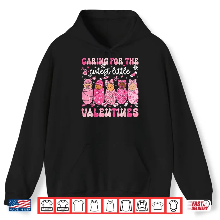 Hoodie Caring for The Cutest Little Valentines NICU Nurse Cute Baby Shirt