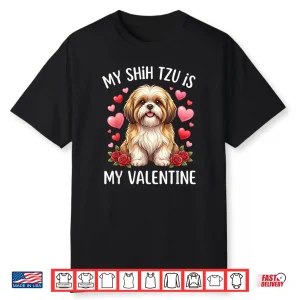 Shih Tzu Dog Is My Valentine Lover Hearts Valentines Day Shirt