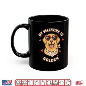 Mug My Valentine is Golden Retriever Valentine Dog Lover Shirt