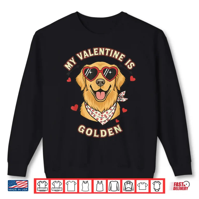Sweatshirt My Valentine is Golden Retriever Valentine Dog Lover Shirt